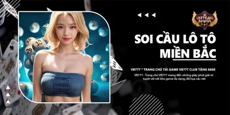 Soi Cầu Lô Tô Miền Bắc Trên VB777